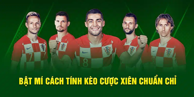 Bật mí cách tính kèo cược xiên chuẩn chỉ