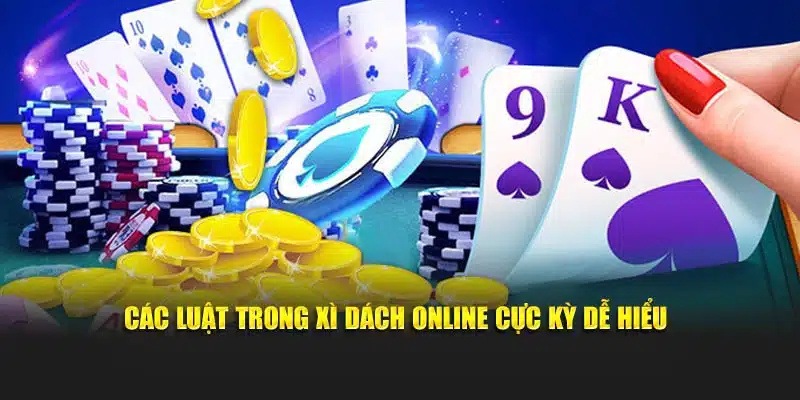 Các luật trong xì dách online PC cực kỳ dễ hiểu