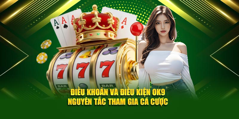 Nguyên tắc trong hoạt động đặt cược tại nền tảng OK9 
