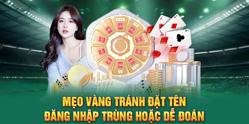 Mẹo vàng tránh đặt tên đăng nhập trùng hoặc dễ đoán