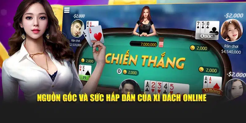 Nguồn gốc và sức hấp dẫn của xì dách online