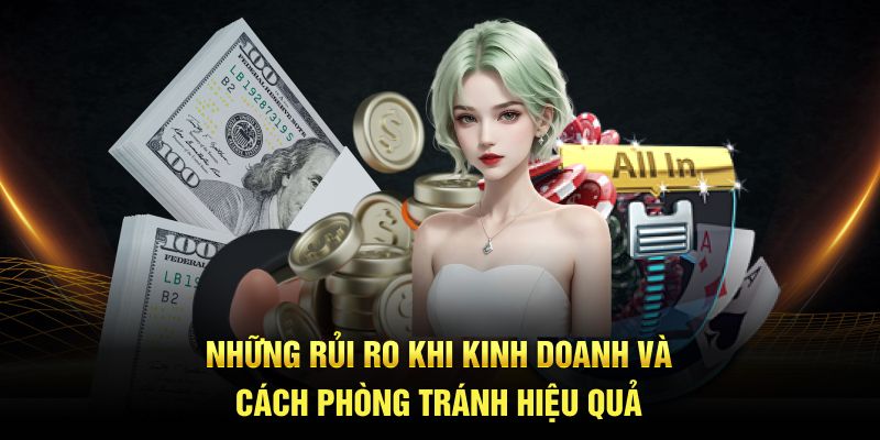Những rủi ro khi kinh doanh và cách phòng tránh hiệu quả