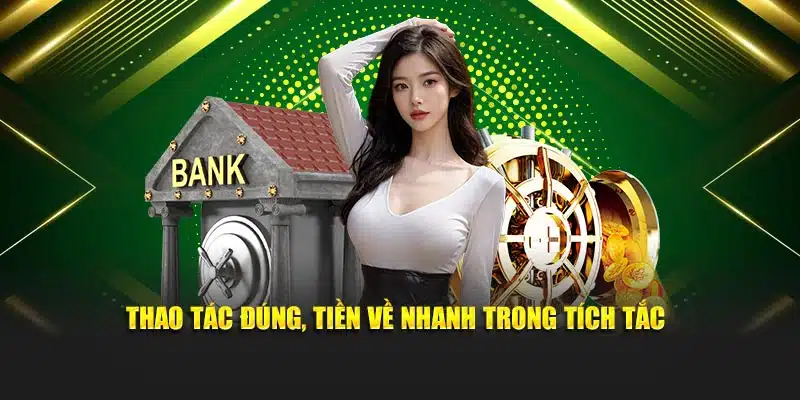 Thao tác đúng, tiền về nhanh trong tích tắc