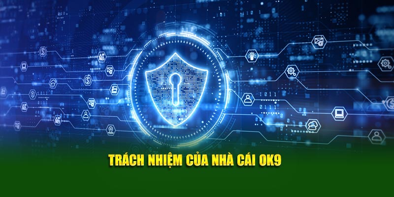 Trách nhiệm của nhà cái OK9
