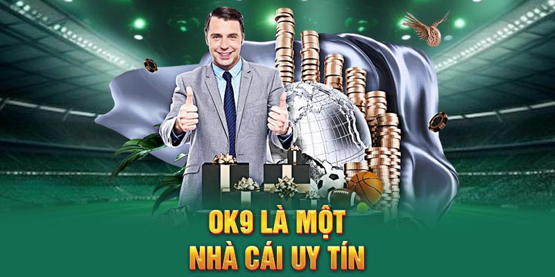 OK9 là một nhà cái uy tín